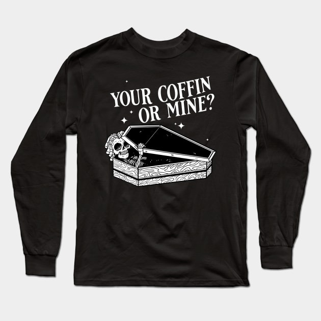 Your coffin or mine? Long Sleeve T-Shirt by Emmi Fox Designs